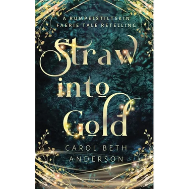 Straw into Gold: A Rumpelstiltskin Faerie Tale Retelling