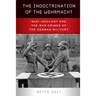 The Indoctrination of the Wehrmacht: Nazi Ideology and the War Crimes of the German Military