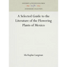 A Selected Guide to the Literature of the Flowering Plants of Mexico