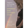 Different Baby, Different Story: Pregnancy and Parenting After Loss