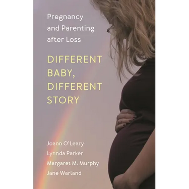 Different Baby, Different Story: Pregnancy and Parenting After Loss