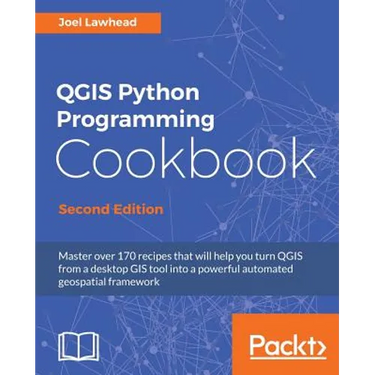 QGIS Python Programming Cookbook - Second Edition: Automating geospatial development