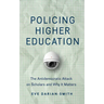 Policing Higher Education: The Antidemocratic Attack on Scholars and Why It Matters
