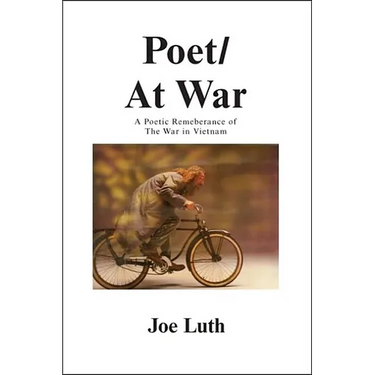 Poet/At War: A Poetic Remembrance of the War in Vietnam