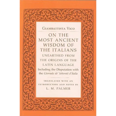 On the Most Ancient Wisdom of the Italians: Unearthed from the Origins of the Latin Language