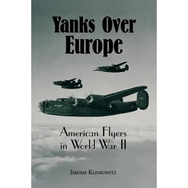 Yanks Over Europe: American Flyers in World War II