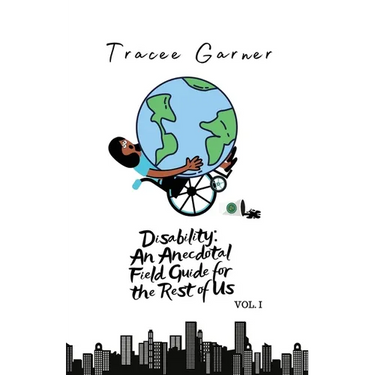 Disability: An Anecdotal Field Guide for the Rest of Us Volume 1