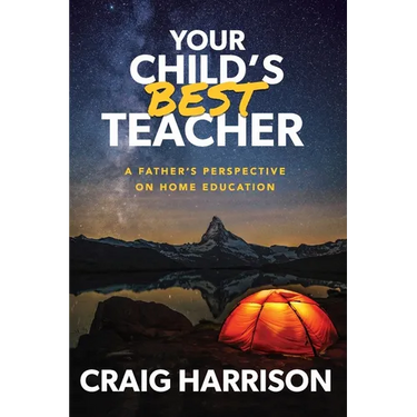 Your Child's Best Teacher: A Father's Perspective on Home Education
