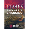 Times - They Are 'A Changing: Matthew 24 & the End Times