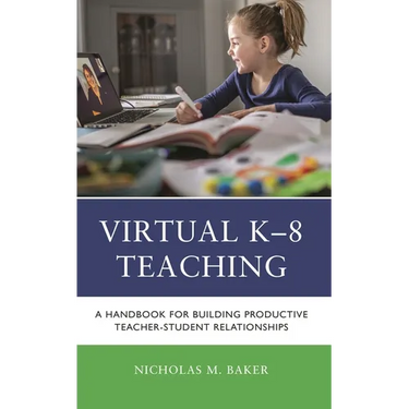 Virtual K-8 Teaching: A Handbook for Building Productive Teacher-Student Relationships