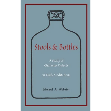 Stools and Bottles: A Study of Character Defects--31 Daily Meditations