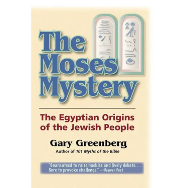 The Moses Mystery: The Egyptian Origins of the Jewish People