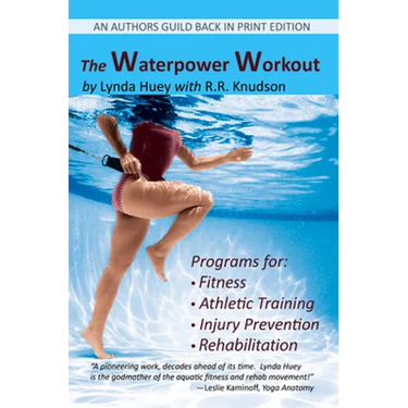 The Waterpower Workout: The stress-free way for swimmers and non-swimmers alike to control weight, build strength and power, develop cardiovascular en