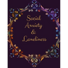 Social Anxiety and Loneliness Workbook: Ideal and Perfect Gift for Social Anxiety and Loneliness Workbook Best gift for You, Parent, Wife, Husband, Bo