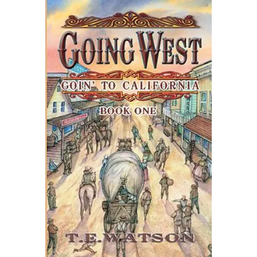 Going West: Goin' to California Book 1