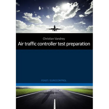 Air traffic controller test preparation: Development and selected elements, Eurocontrol / FEAST