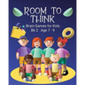 Room to Think: Brain Games for Kids Bk 2 Age 7 - 9