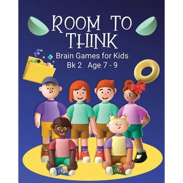 Room to Think: Brain Games for Kids Bk 2 Age 7 - 9