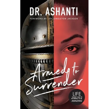 Armed to Surrender: Life Doesn't Have to Be Perfect to Be Amazing