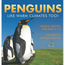 Penguins Like Warm Climates Too! Animal Books for Kids 9-12 Children's Animal Books