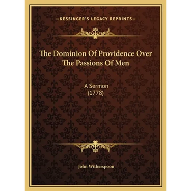 The Dominion Of Providence Over The Passions Of Men: A Sermon (1778)