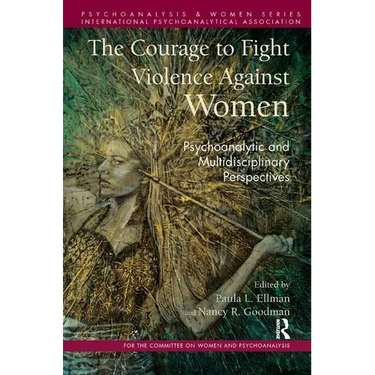 The Courage to Fight Violence Against Women: Psychoanalytic and Multidisciplinary Perspectives