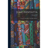 Jomo Kenyatta: Towards Truth About "The Light of Kenya"