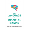 The Language of Disciple-Making: Saying What We Mean About Discipleship