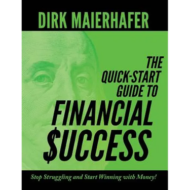 The Quick-Start Guide to Financial Success: Stop Struggling and Start Winning with Money!