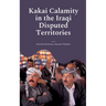 Kakai Calamity in the Iraqi Disputed Territories: Alert of Genocide