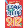 Really Fun Facts Book For 9-12 Year Old Girls: Illustrated amazing facts for girls: Super-inspirational women, nature, sport, science, positivity, con