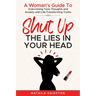 SHUT UP The Lies In Your Head