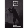 Workers' Control in America: Studies in the History of Work, Technology, and Labor Struggles