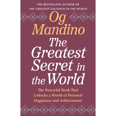 The Greatest Secret in the World: The Powerful Book That Unlocks a World of Personal Happiness and Achievement