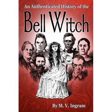 An Authenticated History Of The Bell Witch