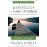 Devotions for the Man in the Mirror: 75 Readings to Cultivate a Deeper Walk with Christ