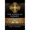 The Anglican Rosary: Going Deeper with God-Prayers and Meditations with the Protestant Rosary