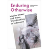 Enduring Otherwise: Muslim Queer and Trans Worldmaking in Indonesia