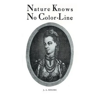 Nature Knows No Color-Line: Research into the Negro Ancestry in the White Race