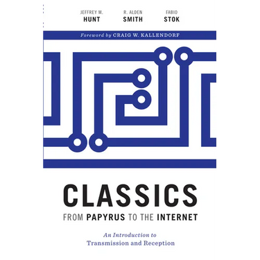 Classics from Papyrus to the Internet: An Introduction to Transmission and Reception