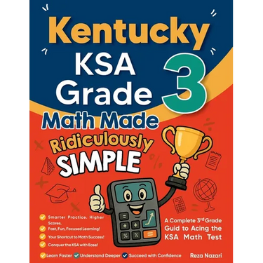 Kentucky KSA Grade 3 Math Made Ridiculously Simple: A Comprehensive 3rd Grade Guide to Acing KSA Math Test