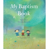 My Baptism Book: A Beautiful Keepsake Gift for Baptism or Christening with Prayers, Psalms, and Bible Stories