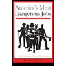 America's Most Dangerous Jobs