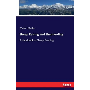 Sheep Raising and Shepherding: A Handbook of Sheep Farming