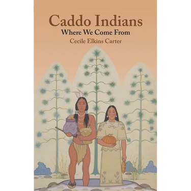 Caddo Indians: Where We Come Fron