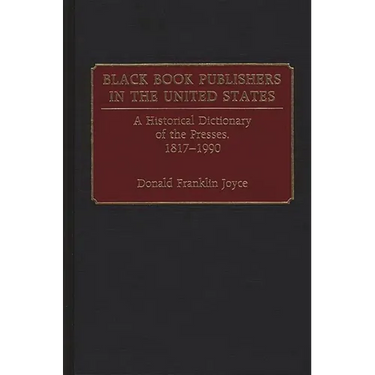 Black Book Publishers in the United States: A Historical Dictionary of the Presses, 1817-1990