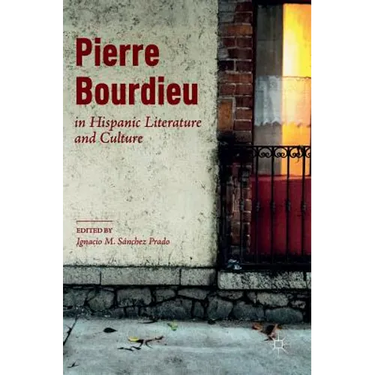 Pierre Bourdieu in Hispanic Literature and Culture
