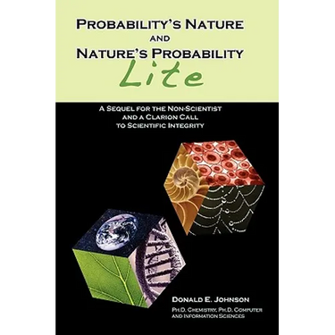 Probability's Nature And Nature's Probability - Lite: A Sequel for Non-Scientists and a Clarion Call to Scientific Integrity