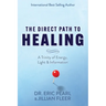 The Direct Path to Healing: A Trinity of Energy, Light & Information