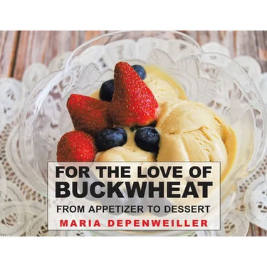 For the Love of Buckwheat: From Appetizer to Dessert